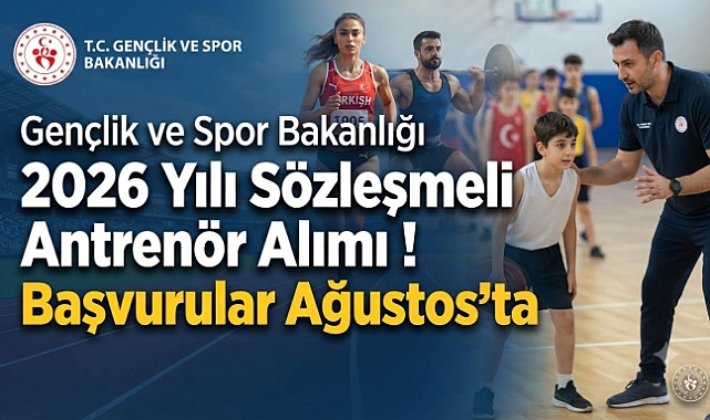 Gençlik ve Spor Bakanlığı 2026 Yılı Sözleşmeli Antrenör Alımı ! Başvurular Ağustos'ta