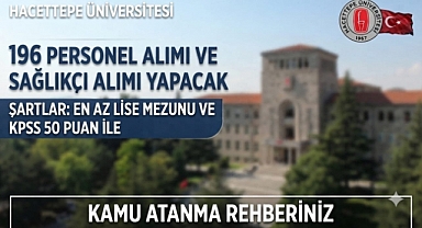 Hacettepe Üniversitesi 196 Sözleşmeli Sağlık Personeli Alımı Yapacak! En Az Lise Mezunu ve KPSS ile Başvurular Başladı