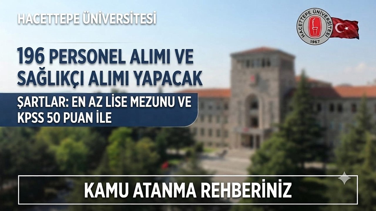 Hacettepe Üniversitesi 196 Sözleşmeli Sağlık Personeli Alımı Yapacak! En Az Lise Mezunu ve KPSS ile Başvurular Başladı