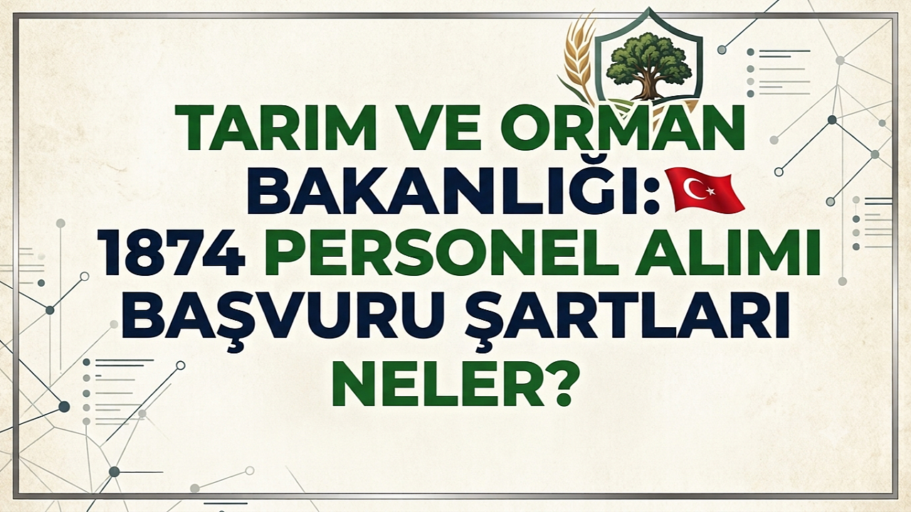 Tarım ve Orman Bakanlığı 1.874 Sözleşmeli Personel Alımında Başvuru Şartları Açıklandı