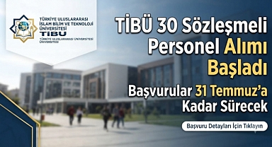 TİBÜ 30 Sözleşmeli Personel Alımı Başladı: Başvurular 31 Temmuz'a Kadar Sürecek