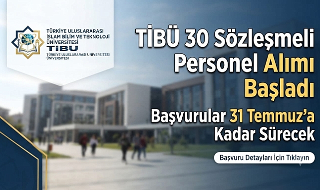 TİBÜ 30 Sözleşmeli Personel Alımı Başladı: Başvurular 31 Temmuz'a Kadar Sürecek