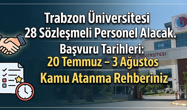 Trabzon Üniversitesi 28 Sözleşmeli Personel Alımı Yapacak! En Az Lise Mezunu Adaylar Başvurabilecek