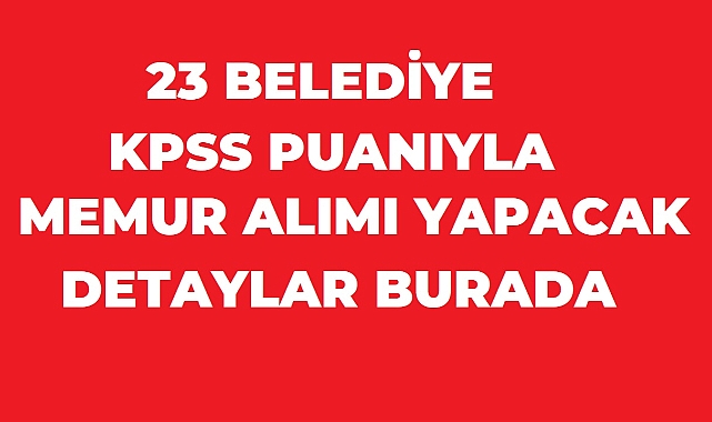 2026'da 23 Belediyeden Memur ve Personel Alımı