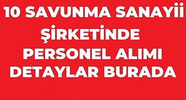 2026’da Savunma Sanayiinde Kariyer Fırsatları: 10 Önemli Şirket Personel Arıyor