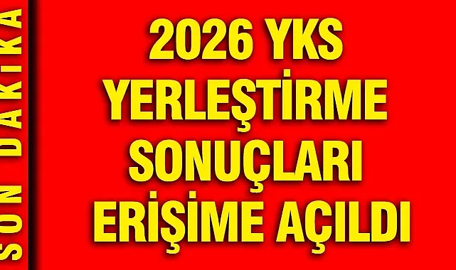 2026 YKS Yerleştirme Sonuçları Açıklandı