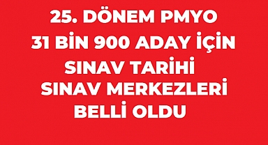 25. Dönem PMYO’da Sınav Heyecanı Başladı: 31 Bin 900 Aday İçin Tarih ve Merkezler Belli Oldu