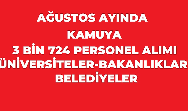 Ağustos Ayında Kamuya 3 Bin 724 Personel Alınacak!