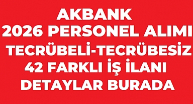 Akbank 2026 Personel Alımı: Tecrübeli ve Tecrübesiz Adaylar İçin 42 Farklı İş İlanı