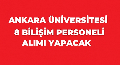 Ankara Üniversitesi 7 Sözleşmeli Bilişim Personeli Alıyor: Kadrolar, Şartlar ve Başvuru Detayları