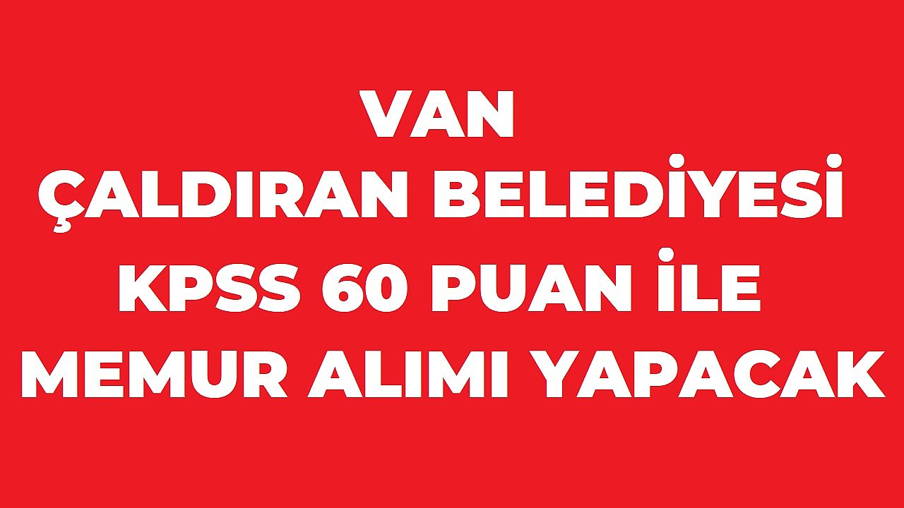 Çaldıran Belediyesi 2 Sözleşmeli Personel ALACAK