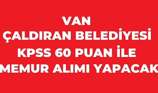 Çaldıran Belediyesi 2 Sözleşmeli Personel ALACAK