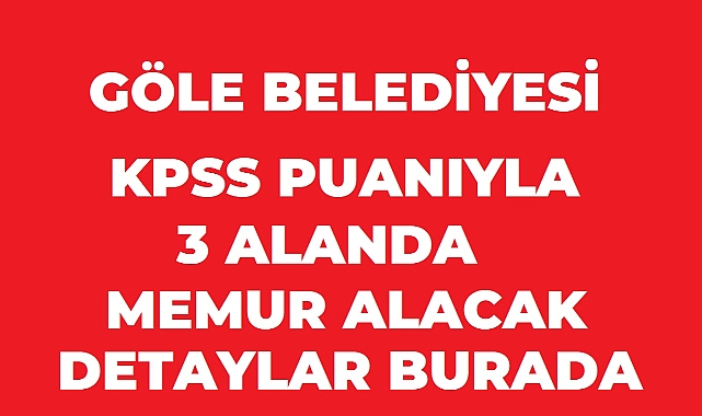 Göle Belediyesi Memur Alımı Yapacak: Başvurular Ekim Ayında Başlıyor