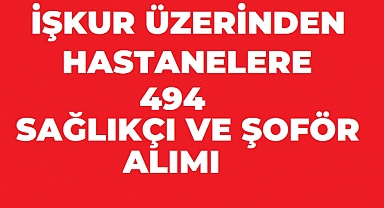 Hastanelere 494 Sağlık Personeli Alımı! Ambulans Şoförü, ATT, Hemşire ve Paramedik Kadroları