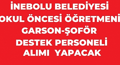 İnebolu Belediyesi 6 Geçici İşçi Alımı Yapacak ! OKUL ÖNCESİ ÖĞRETMENİ - GARSON - ŞOFÖR - DESTEK PERSONELİ