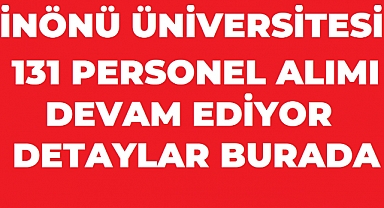 İnönü Üniversitesi 131 Sözleşmeli Personel Alımı: Başvuru Sonuçları Ne Zaman Açıklanacak, Taban Puanlar Belli Oldu mu?