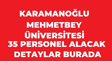 Karamanoğlu Mehmetbey Üniversitesi 33 Sözleşmeli Personel Alacak