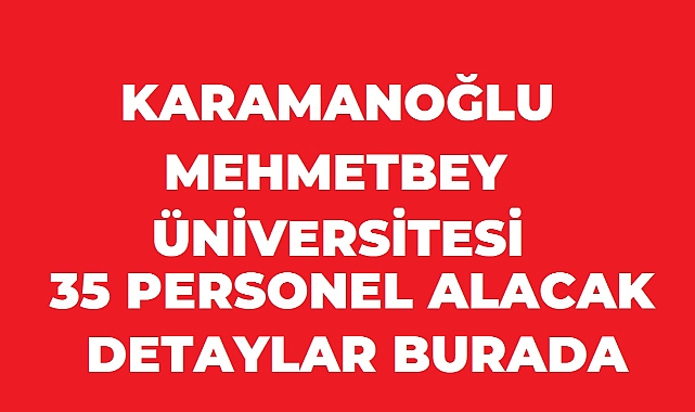 Karamanoğlu Mehmetbey Üniversitesi 33 Sözleşmeli Personel Alacak