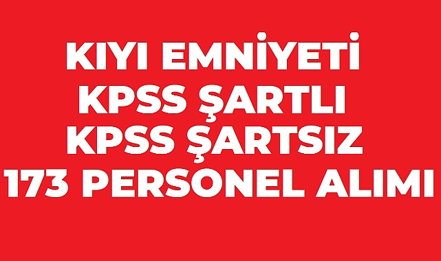 Kıyı Emniyeti Genel Müdürlüğü 173 Daimi İşçi Alımı Başladı! KPSS’li ve KPSS’siz Kadrolar