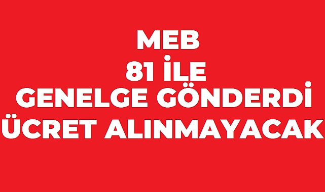 MEB'den Yeni Eğitim Yılı Öncesi 81 İle Genelge: Kayıt Ücreti Alınmayacak
