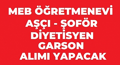 MEB Öğretmenevi 5 Personel Alımı Yapacak! Aşçı, Şoför, Diyetisyen ve Garson Alınacak