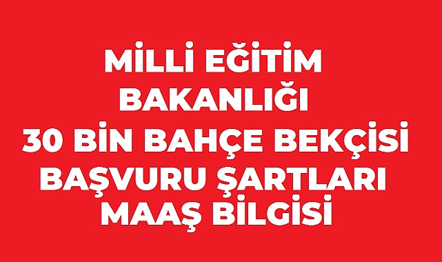 Okullara 30 Bin Bahçe Görevlisi Alınacak: İl İl Kontenjanlar, Maaş ve Başvuru Detayları