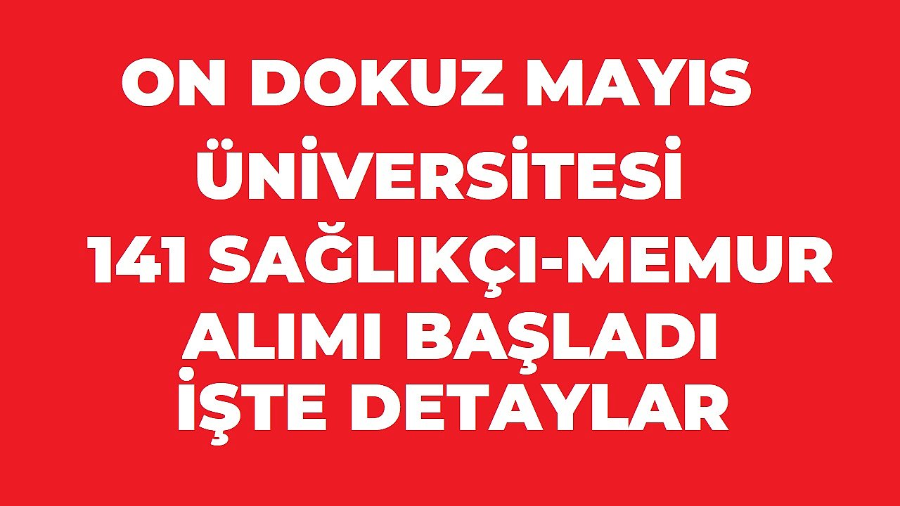 Ondokuz Mayıs Üniversitesi 141 Sözleşmeli Personel Alacak! Başvurular Başladı