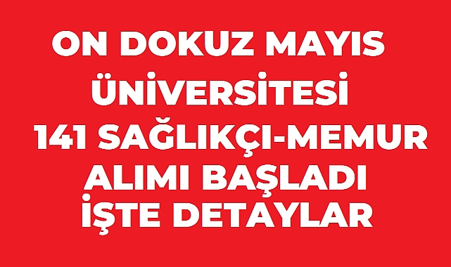 Ondokuz Mayıs Üniversitesi 141 Sözleşmeli Personel Alacak! Başvurular Başladı