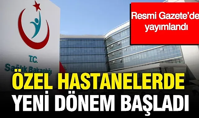 Özel hastaneler için yeni kurallar yürürlükte: Denetimden laboratuvara birçok alanda değişiklik