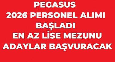 Pegasus 2026 Personel Alımı Başladı! En Az Lise Mezunu Adaylar Başvurabilecek