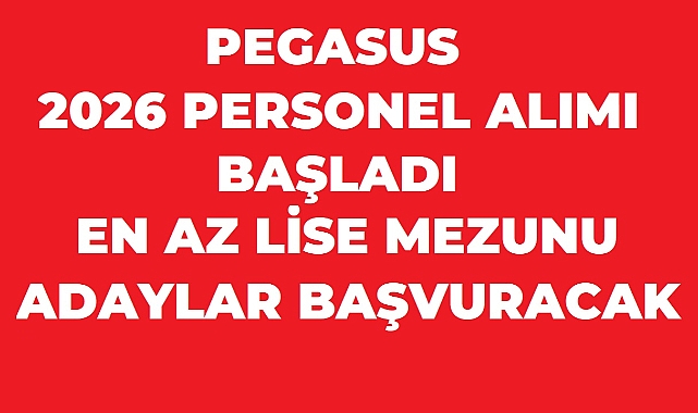 Pegasus 2026 Personel Alımı Başladı! En Az Lise Mezunu Adaylar Başvurabilecek