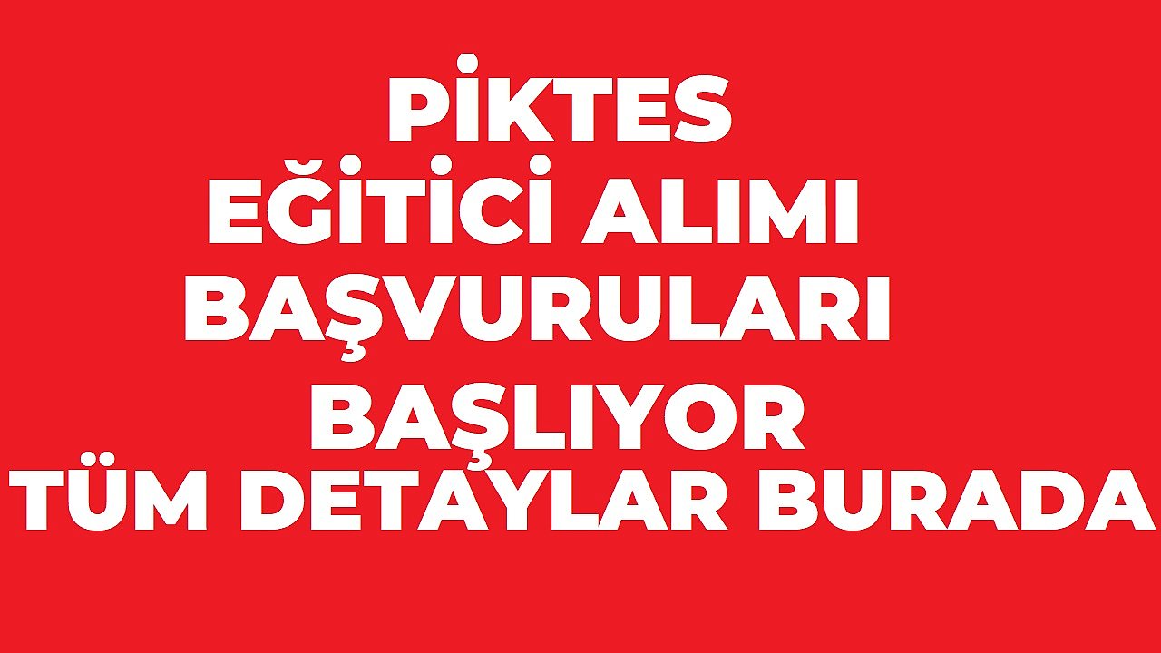 PİKTES IV Kapsamında Geçici Süreli Öğretici Alımı Yapılacak: Başvurular 14 Ağustos’ta Başlıyor