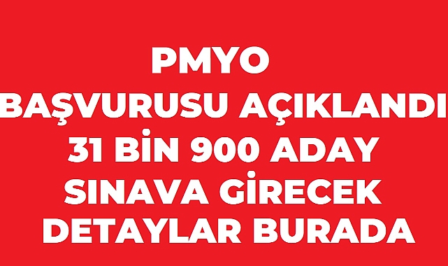 PMYO Başvuru Sonuçları Açıklandı: 31 Bin 900 Aday Sınava Girecek