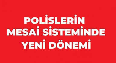 Polislerin Mesai Sisteminde Kritik Eşik: 1 Eylül’de Yeni Dönem Başlıyor mu?