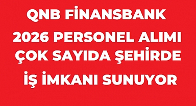 QNB Finansbank 2026 Personel Alımı: Çok Sayıda Şehirde Yeni İş Fırsatları