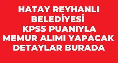 Reyhanlı Belediyesi 2 Sözleşmeli Personel Alacak! KPSS 75 Puan Şartı
