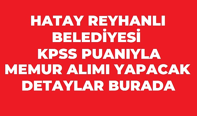 Reyhanlı Belediyesi 2 Sözleşmeli Personel Alacak! KPSS 75 Puan Şartı