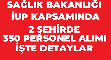 Sağlık Bakanlığı 2 Şehirde İUP Kapsamında 350 Personel Alımı Yapıyor