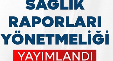 SAĞLIK RAPORLARI YÖNETMELİĞİ