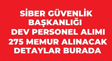 Siber Güvenlik Başkanlığı 275 Sözleşmeli Uzman Personel Alacak
