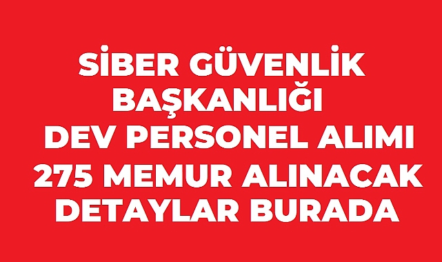 Siber Güvenlik Başkanlığı 275 Sözleşmeli Uzman Personel Alacak