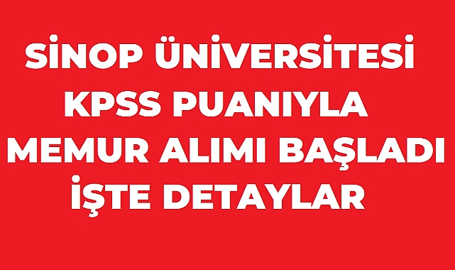 Sinop Üniversitesi 5 Sözleşmeli Personel Alacak: Başvurular Bugün Başladı