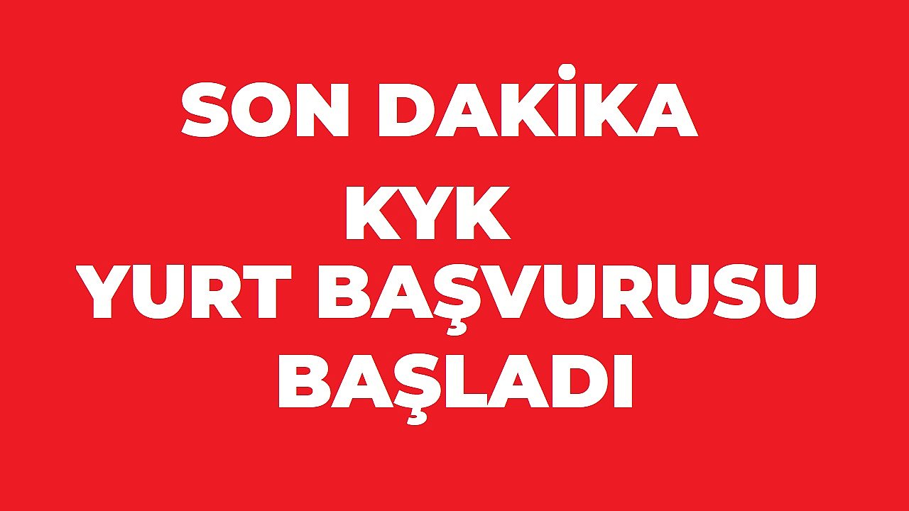 SON DAKİKA! KYK YURT BAŞVURULARI BAŞLADI