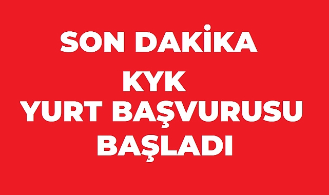 SON DAKİKA! KYK YURT BAŞVURULARI BAŞLADI