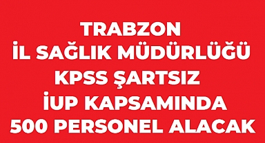 Trabzon İl Sağlık Müdürlüğü 500 Personel Alımı