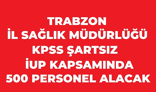Trabzon İl Sağlık Müdürlüğü 500 Personel Alımı