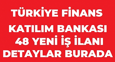 Türkiye Finans’tan 48 Yeni İş Fırsatı! İstanbul’dan Anadolu’ya Çok Sayıda Pozisyon Açıldı