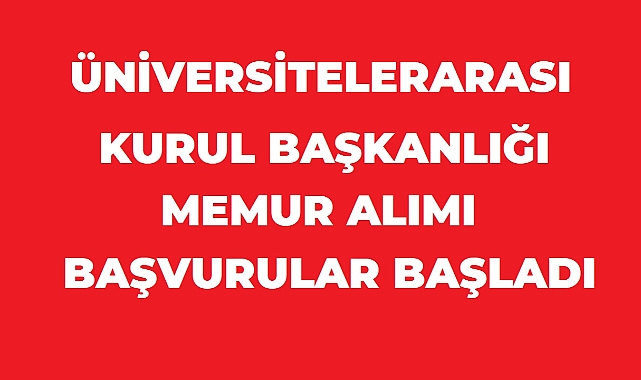 Üniversitelerarası Kurul Başkanlığı 3 Sözleşmeli Personel Alımı Başvuruları Başladı