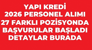 Yapı Kredi 2026 Personel Alımı: 27 Farklı Pozisyonda Başvurular Başladı