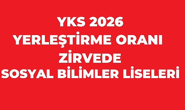 YKS 2026’da Yerleştirme Oranlarının Zirvesinde Sosyal Bilimler Liseleri